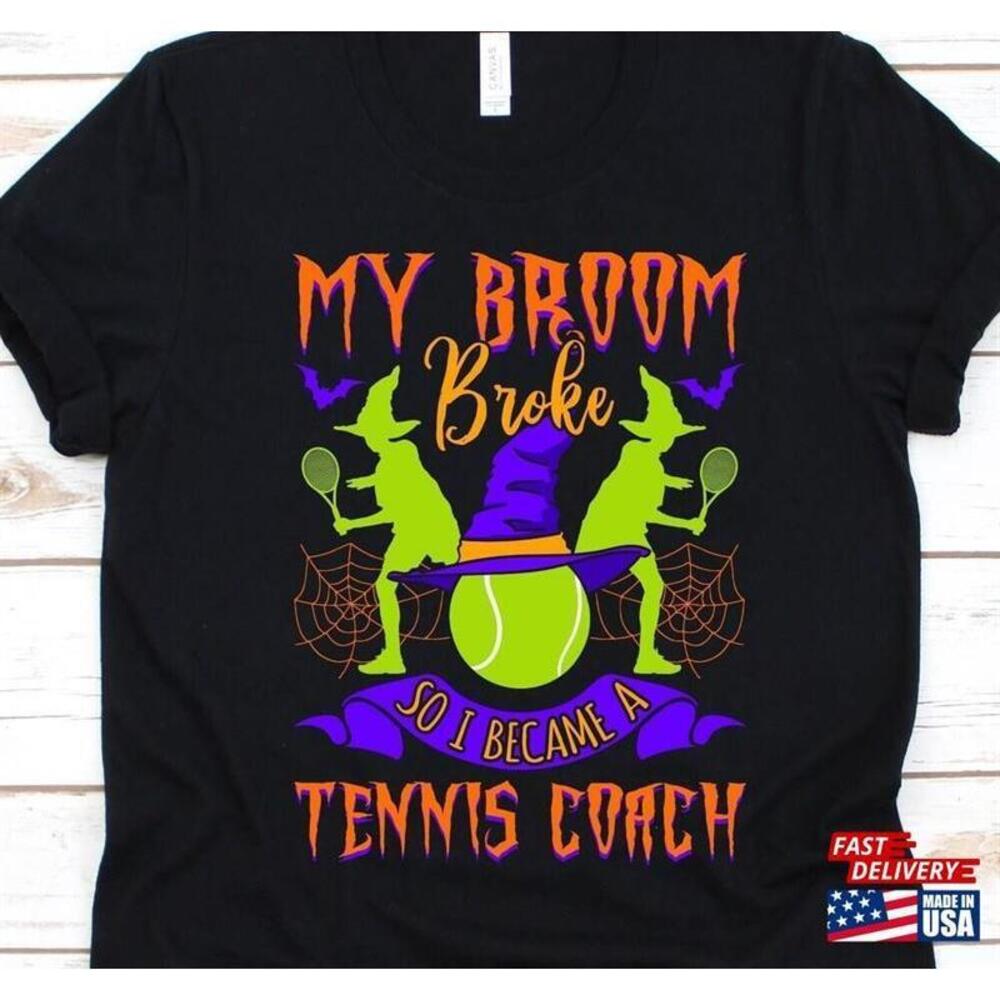 My Broom Broke So I Became A Tennis Coach Shirt Lover Halloween Tee Classic